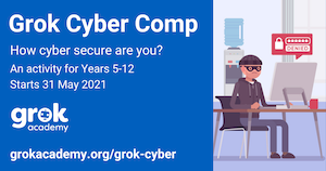 Grok Cyber Comp for Yrs 5-12 starts 31 May